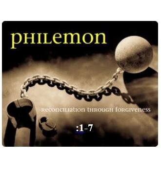 Philemon 1-7  — Atmosphere for Forgiveness and Reconciliation