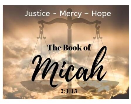 Micah 2:1-13  — Mercy Triumphs Over Judgment