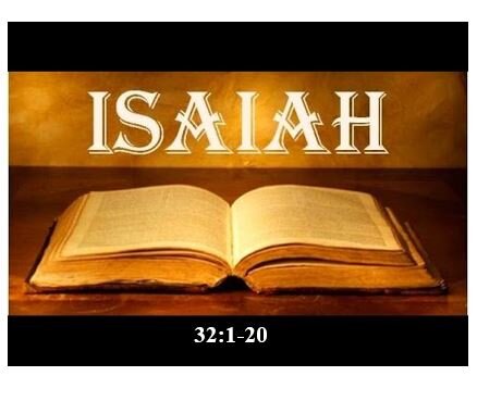 Isaiah 32:1-20  — Big Government at Its Best