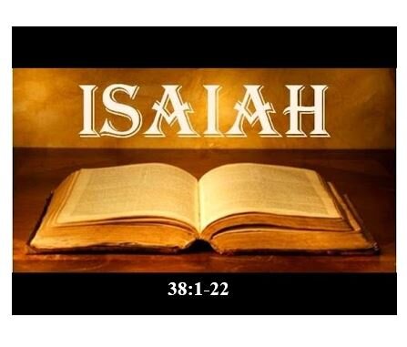 Isaiah 38:1-22  — Divine Deliverance – Hezekiah Healed