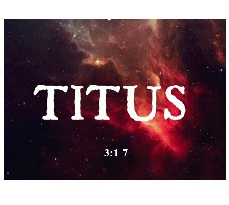 Titus 3:1-7  — What’s the Connection Between Good Works and Salvation?