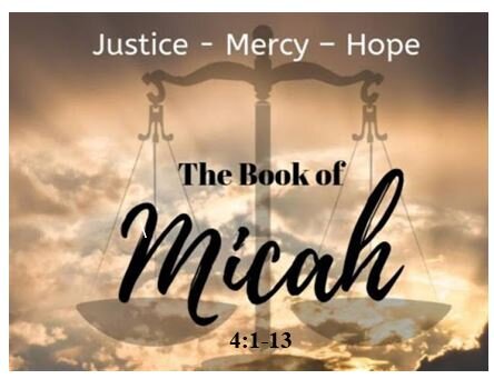 Micah 4:1-13  — Ultimate Dominion of the Messianic Kingdom From Jerusalem