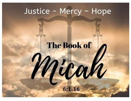 Micah 6:1-16  — Courtroom Drama