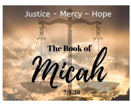 Micah 7:1-20  — Three Perspectives of the Prophet – Realism Coupled with Hope