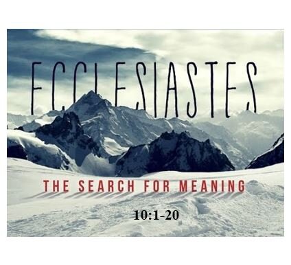 Ecclesiastes 10:1-20  — Nuggets of Wisdom – Wise Response to Foolish Leadership