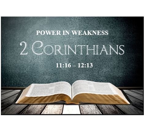 2 Corinthians 11:16 – 12:13  — Marks of Apostleship – #2 – Weakness Fortified by Grace