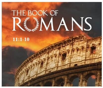 Romans 11:1-10  — Israel: Down But Not Out — A Remnant Still Exists