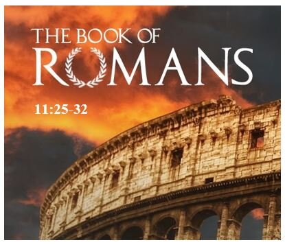 Romans 11:25-32  — Israel’s Final Salvation — Rejection Only Temporary