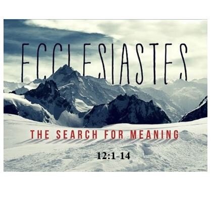 Ecclesiastes 12:1-14  — The Point of It All