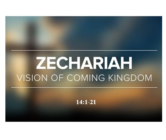 Zechariah 14:1-21  — King of the Hill – Triumphant Return of the Warrior-King