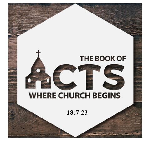 Acts 18:7-23  — Cycle of Aggressive Ministry, Unprovoked Attack, Providential Deliverance, Ministry Expansion