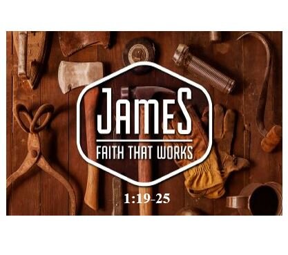 James 1:19-25  — Faith Without Obedience is Dead – Part 1