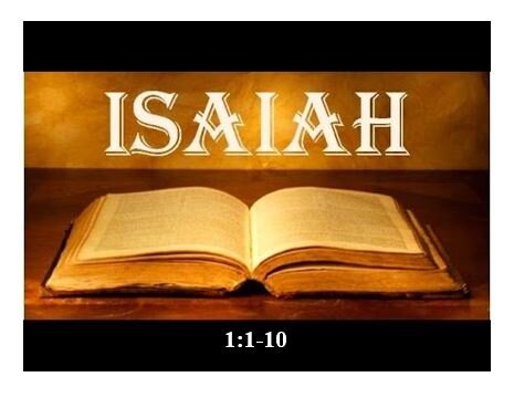 Isaiah 1:1-10  — Spiritual Rebellion Indicted as Shocking and Hurtful