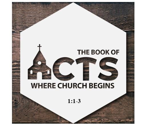 Acts 1:1-3  — Introduction to Acts – Commissioned to Witness