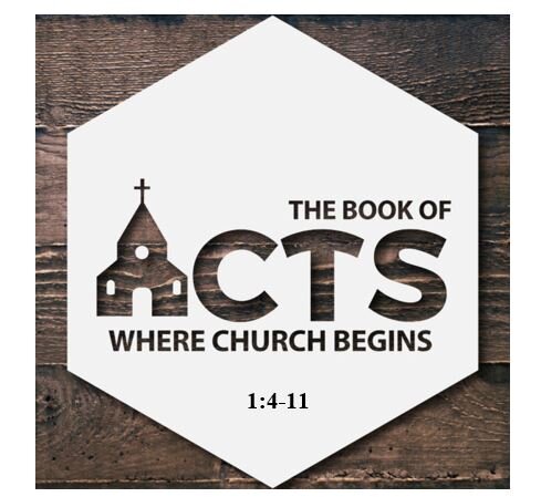 Acts 1:4-11  — Final Instructions – Commissioned to Witness