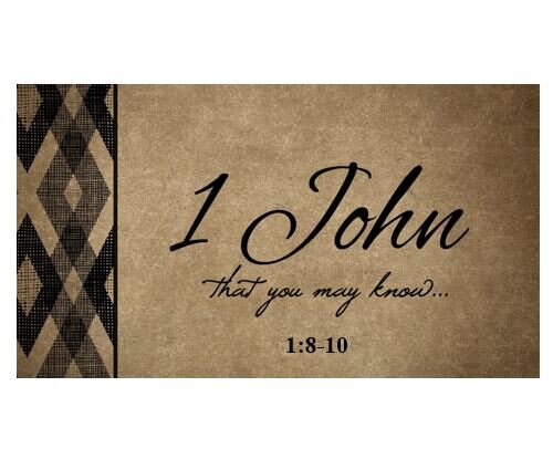1 John 1:8-10  — Taking Sin Seriously