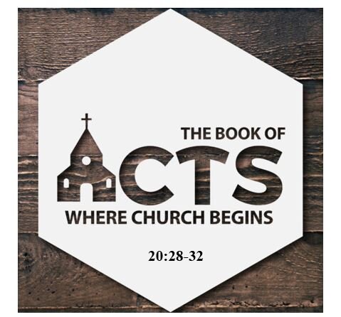 Acts 20:28-32  — Poignant Pastors’ Conference  –  Dramatic Farewell Message to Elders at Ephesus – Part 2