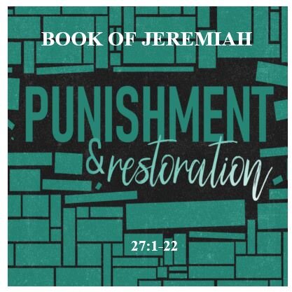 Jeremiah 27:1-22  — The Yoke of Submission