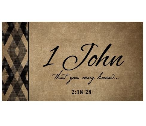 1 John 2:18-28  — Abiding in the Truth