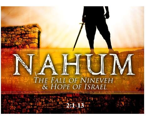 Nahum 2:1-13  — The Divine Sacking of Nineveh