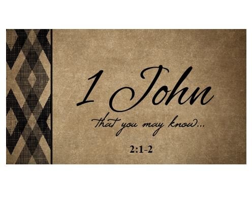 1 John 2:1-2  — Christ – Our Advocate