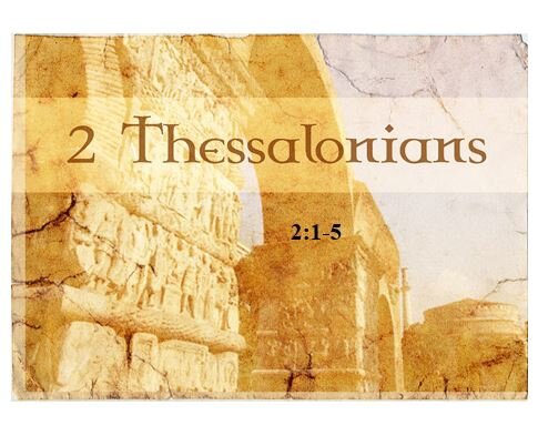 2 Thessalonians 2:1-5  — Left Behind?
