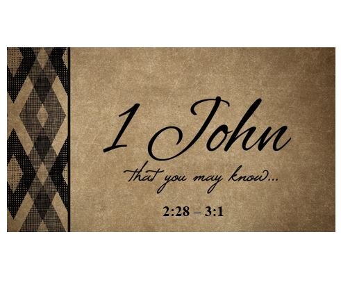 1 John 2:28 – 3:1  — Theme of Section 2 – Test of Sonship