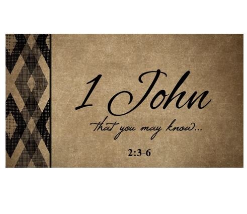 1 John 2:3-6  — Keeping the Commandments