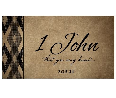 1 John 3:23-24  — Theme of Section 3 – The Test of Abiding
