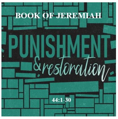 Jeremiah 44:1-30  — Your Sins Will Find You Our