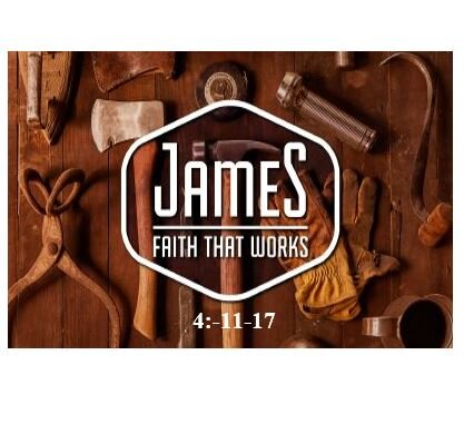 James 4:11-17  — Faith Without Submission to the Will of God Is Dead