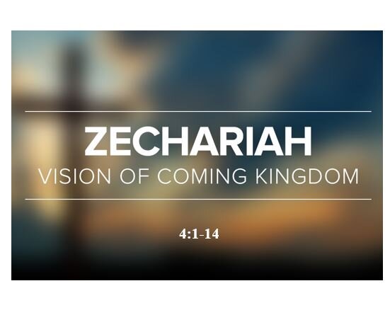 Zechariah 4:1-14  — Vision #5 – The Golden Lampstand and 2 Olive Trees