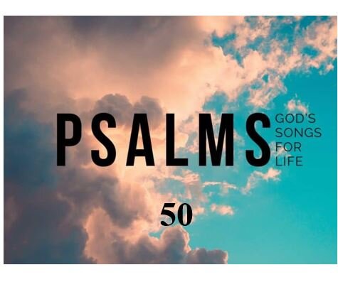 Psalm 50 — God Will Not Forget Those Who Forget Him