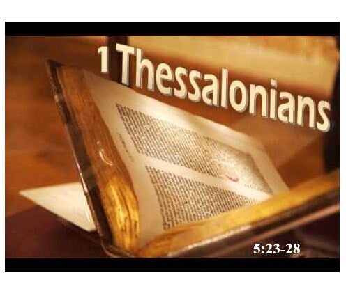 1 Thessalonians 5:23-28  — The Sanctification and Preservation of the Saints — Benediction / Closing Requests