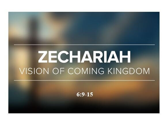 Zechariah 6:9-15  — Crown Him With Many Crowns – The Ultimate King-Priest