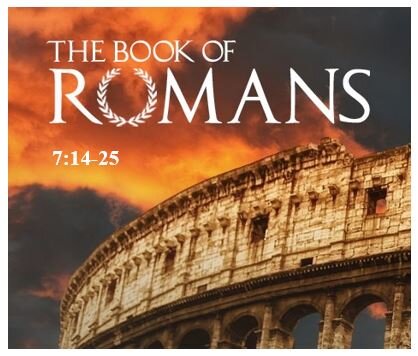 Romans 7:13-25  — Wrestling With Sin — The Hope and Struggle for Christians