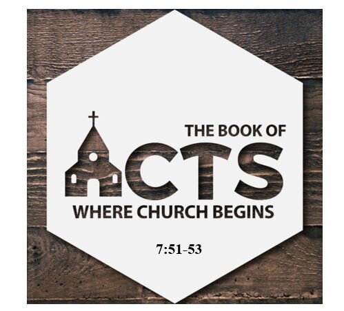 Acts 7:51-53  — Indictment of Religious Phonies for Resisting the Holy Spirit