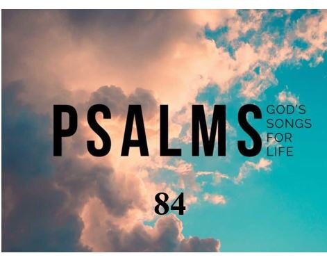 Psalm 84 — 3 Guaranteed Blessings