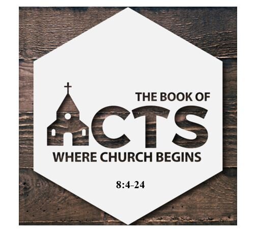 Acts 8:4-24  — Spiritual Power Cannot Be Bought – Merchandising the Gospel Condemned