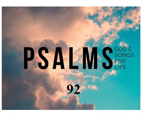 Psalm 92 — A Glad Heart Sings a Joyful Song