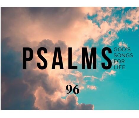 Psalm 96 — The Greatness of God