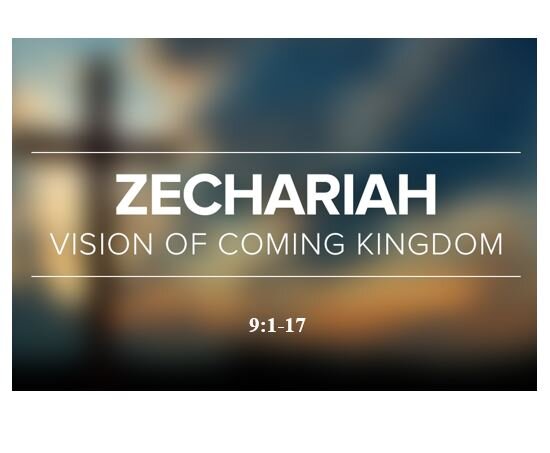 Zechariah 9:1-17  Rejoice in the Coming King