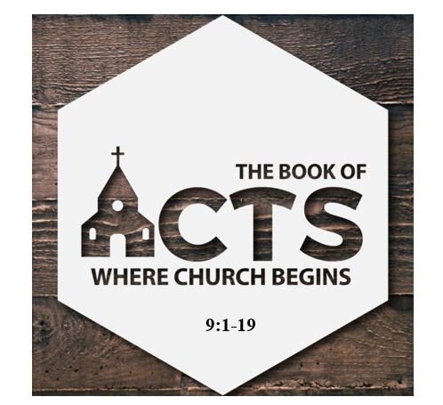 Acts 9:1-19  –God’s Surprising Choice for Key Ministry – The Conversion and Commissioning of the Apostle Paul