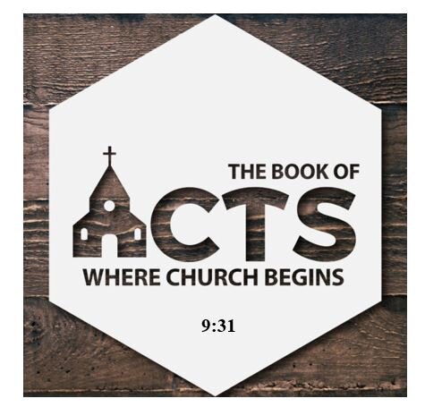 Acts 9:31  — Progress Report of the First Christian Church