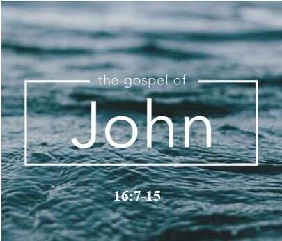 John 16:7-15  — The Departure of Christ Unleashes the Spirit of Truth