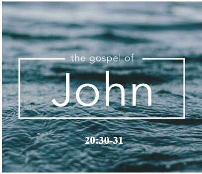 John 20:30-31  — Theme of the Gospel of John