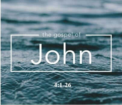 John 4:1-26  — Thirst Quencher