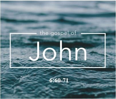 John 6:60-71  — The Hard Truth Is the Only Truth