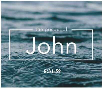 John 8:31-59  — Exposing False Faith