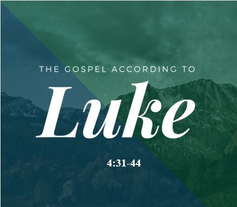 Luke 4:31-44  — Power and Authority of Jesus Christ